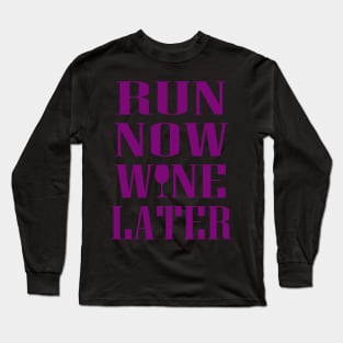 Run Now Wine Later Long Sleeve T-Shirt